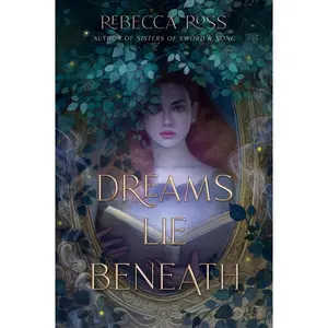 Dreams Lie Beneath by Rebecca Ross [Paperback Book]