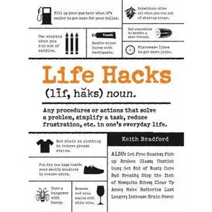 USED-Life Hacks: Any Procedure or Action That Solves a Problem, Simplifies a Task, Reduces Frustration, Etc. in One's Everyday Life by Bradford, Keith (Paperback)