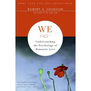 We: Understanding the Psychology of Romantic Love by Robert A. Johnson [Paperback Book]