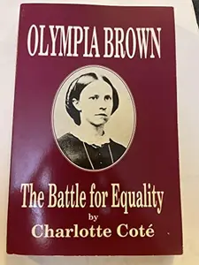USED-Olympia Brown: The Battle for Equality by Charlotte Cote (Paperback)