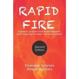 USED-Rapid Fire: Apostolic prayers that evoke heaven's swift response to major spiritual attacks by Gabriels, Abigail (Paperback)