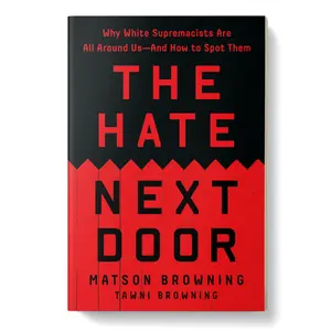 The Hate Next Door: Why White Supremacists Are All Around Us―And How to Spot Them