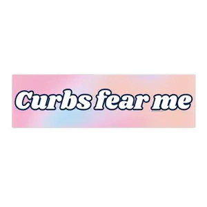 Curbs Fear Me | Bumper Sticker AND Magnet | Funny Meme Sticker | 8.7'' X 2.7'' | Waterproof Premium Quality