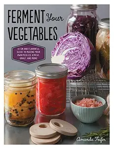 USED-Ferment Your Vegetables: A Fun and Flavorful Guide to Making Your Own Pickles, Kimchi, Kraut, and More by Feifer, Amanda (Hardcover)