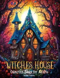 Witches House Colouring Books for Adults - 50 Illustrations of Enchanted Cottage with Rich Storytelling Experience