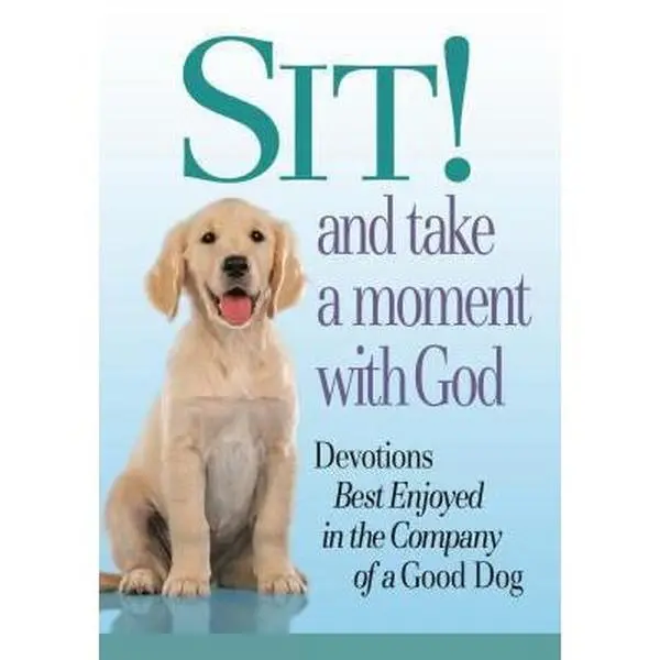 USED-Sit! and Take a Moment With God: Devotions Best Enjoyed in the Company of a Good Dog by Inc. Product Concept Mfg. (Paperback)