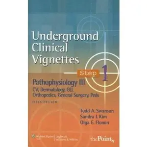 USED-Underground Clinical Vignettes Step 1: Pathophysiology III: CV, Dermatology, GU, Orthopedic, General Surgery, Peds by Todd A. Swanson (Paperback)
