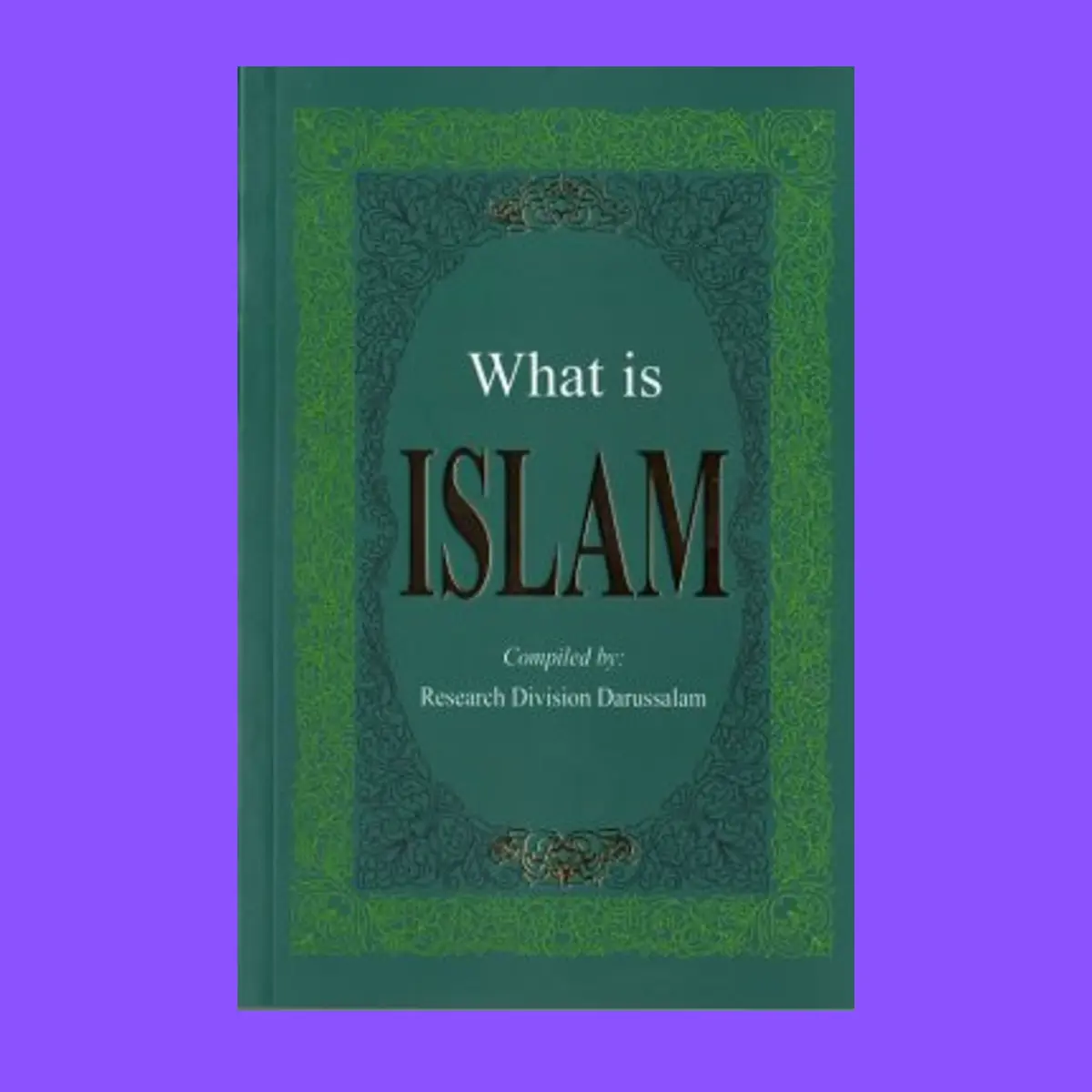 What is Islam? By Darussalam Research Division