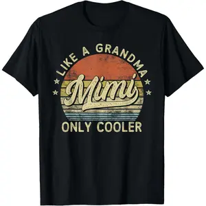Mimi Like A Grandma Only Cooler Mother's Day Mimi T-Shirt Made in USA