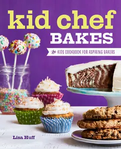 USED-Kid Chef Bakes: The Kids Cookbook for Aspiring Bakers by Huff, Lisa (Paperback)