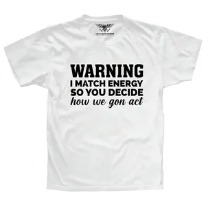 I Match Energy So You Decide Premium T-Shirt