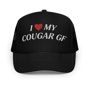 I Love My Cougar Girlfriend Funny Trucker Hat | Rude Humor Inappropriate Gift for Boyfriend | Men's Humor Unhinged Joke Cap
