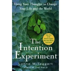 USED-The Intention Experiment: Using Your Thoughts to Change Your Life and the World by Lynne McTaggart (Hardcover)