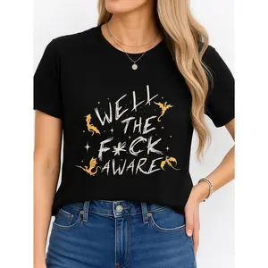 Well The Fck Aware Black T-Shirt Casual Wear Personalized Unisex Women's Top Summer Comfortable Breathable Short Sleeve Tee Suitable For Various Outfits Made In Usa