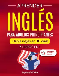Aprender inglés para adultos principiantes: 7 libros en 1: ¡Habla inglés en 30 días! (Spanish Edition) Paperback