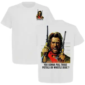 Clint Eastwood Western – You Gonna Pull Those Ptols or Whistle Dixie T-Shirt, Josey Wales Western Cowboy Tee, Full Color, Full Size