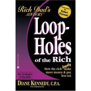 USED Book - Loopholes of the Rich: How the Rich Legally Make More Money and Pay Less Tax (Rich Dad's Advisors) by Diane Kennedy (Paperback) - english