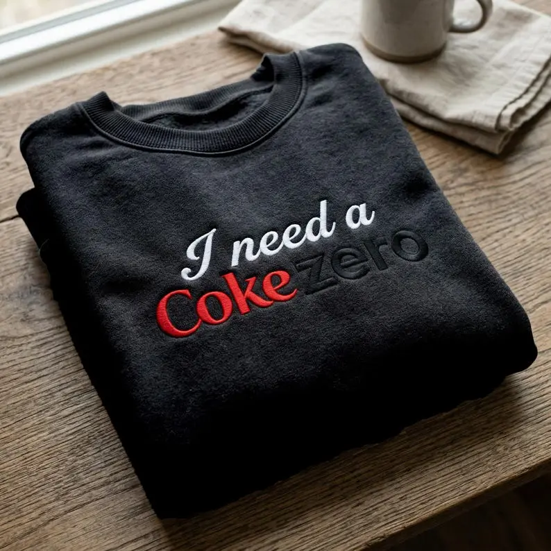 I Need a Coke Zero Embroidered Sweatshirt, Embroidered Crewneck Hoodie T-Shirt, Funny Soda Lover Shirt, Minimalist Caffeine Apparel, Cozy Unisex Gift