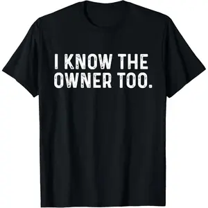 I Know The Owner Too - Bartender Tapster Bartending Bar Pub T-Shirt