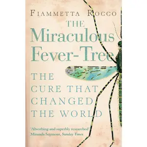 USED-The Miraculous Fever-Tree: Malaria, Medicine and the Cure that Changed the World by Rocco, Fiammetta (Paperback)