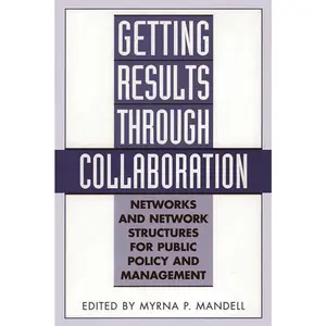 USED-Getting Results Through Collaboration: Networks and Network Structures for Public Policy and Management by Mandell, Myrna (Hardcover)