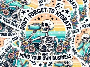 Don't Forget to Hydrate and Mind Your Business Sticker, Sarcastic Sayings Sticker, Snarky Skeleton, Gift for Friends, Hard Hat Stickers, Blue Collar Decal
