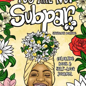 You are not SUBPAR Coloring Book & Self-Love Journal