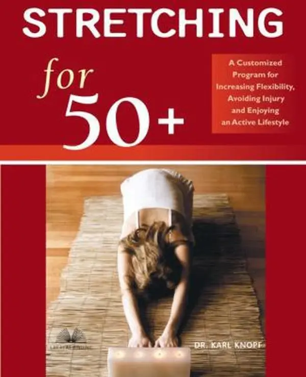 USED Softcover Book - Stretching After 50+: Customized Program for Flexibility, Injury Prevention, Active Lifestyle, Health, Improves Mobility with Foam Rollers, Jogging, Therapy Balls, Gardening by Karl Knopf (English)