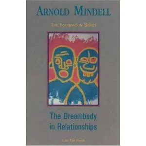 USED-The Dreambody in Relationships (Foundation series) by Arnold Mindell PhD (Paperback)