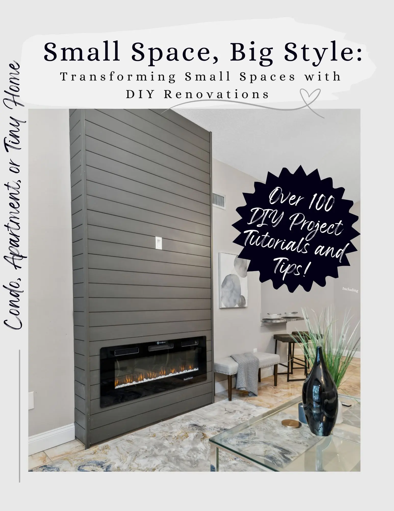 Small Space, Big Style: Transforming Small Spaces with DIY Renovations: Over 100 Renovation Projects, Tutorials and Tips for your Apartment, Condo, or Tiny Home