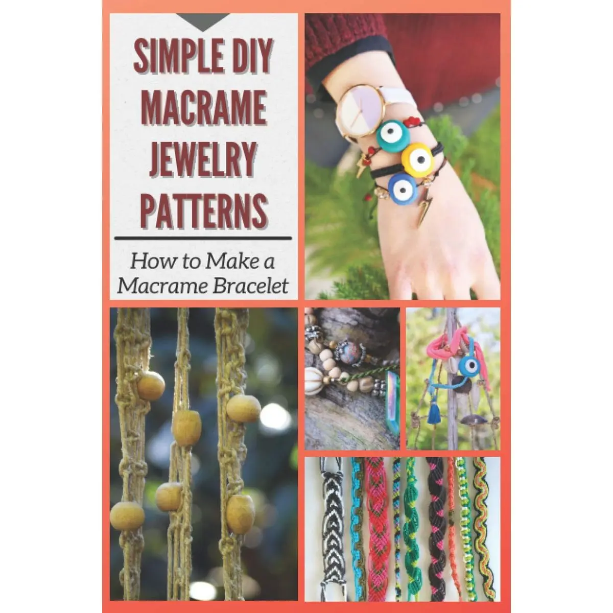 Simple DIY Macrame Jewelry Patterns: How to Make a Macrame Bracelet Paperback – March 30, 2021