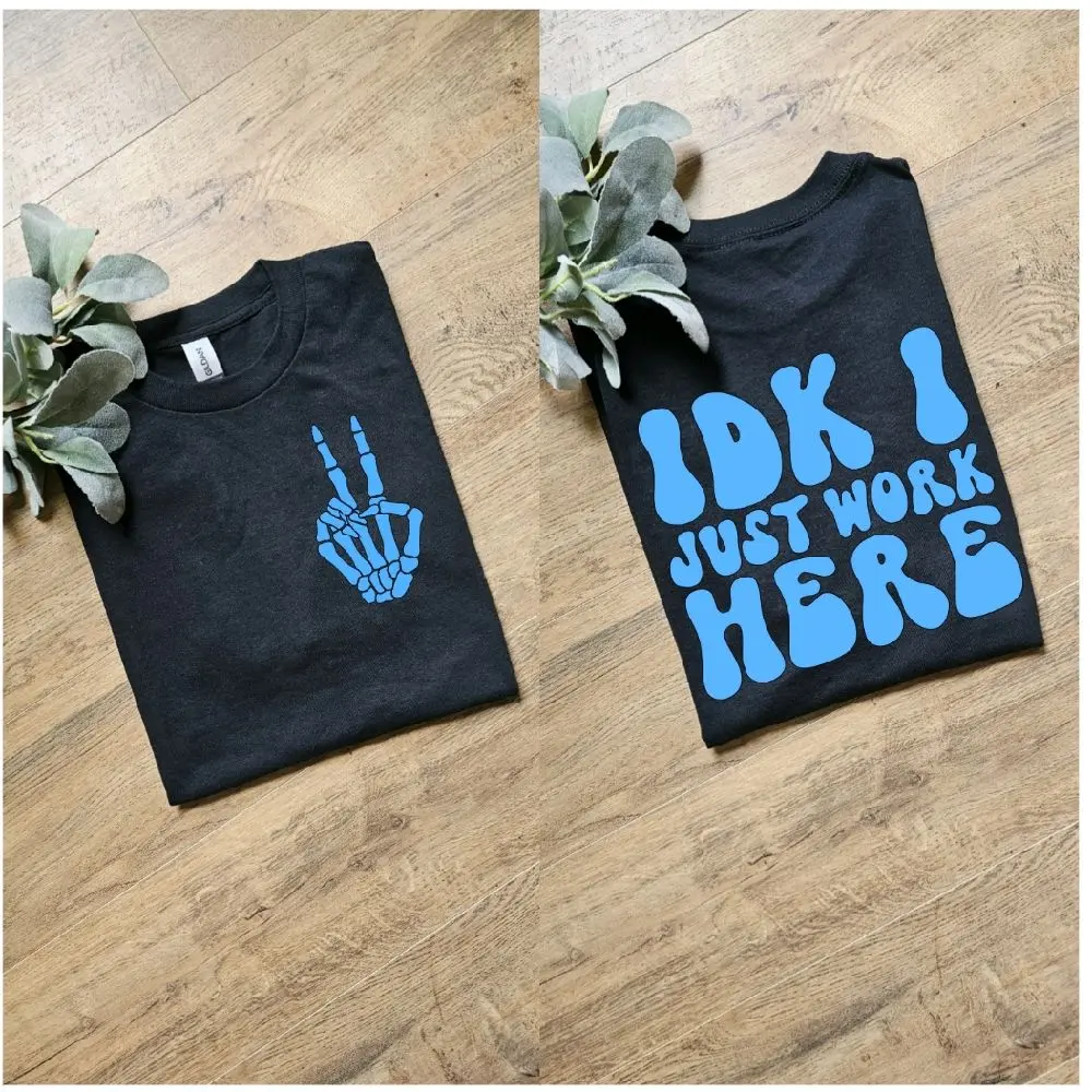 Funny IDK i just work here popular work tee