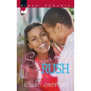 USED-Sugar Rush (Kimani Romance) by Elaine Overton (Unknown)