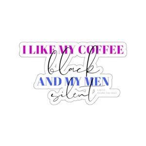 I like my coffee black and my men silent feline the heat Kiss-Cut Stickers
