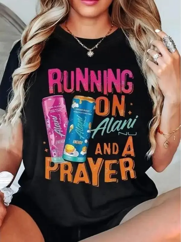 Alani Energy Drink and Prayer Support Expressing Dependence on Energy Drinks and Spiritual Strength RUNNING ON Alani AND A PRAYER Fashion Casual Printed Women's Crew Neck T-Shirt Everyday Tee