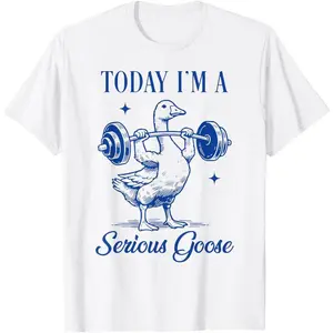 today i'm a serious goose funny lifting weights gym fitness T-Shirt graphic tee