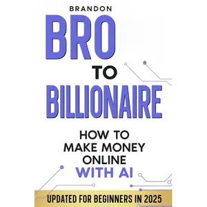 Broke to Billionaire: How to Make Money Online with Ai