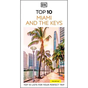 DK Top 10 Miami and the Keys: Top 10 Lists for Your Perfect Trip, Plus an All-Weather Folded Map -- Dk Travel - Paperback