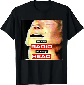 100% Cotton Too Much Radio Not Enough Head Meme T-Shirt Casual