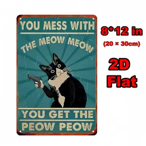 8 x12 Inches! 2D Flat,1pc Vintage Cat metal Sign - Retro Wall Art with "You Mess with The Meow Meow You Get The Peow Peow" Humorous Text, & Cat Design.Metal Wall Art for Home, Garage, Dining Room, Cafe, Outdoor Decor, Indoor Wall Decor.