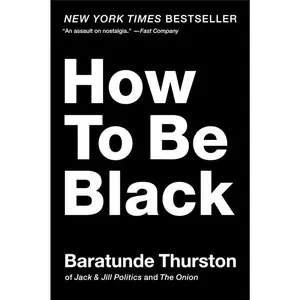 How to Be Black by Baratunde Thurston [Paperback Book]