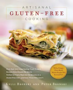 USED-Artisanal Gluten-Free Cooking: More Than 250 Great-Tasting, From-Scratch Recipes from Around the World, Perfect for Every Meal and for Anyone on a Gl by Bronski, Kelli (Paperback)