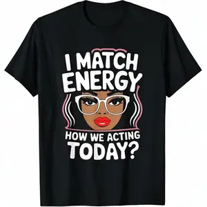 Plus Size, I Match Energy How We Acting Today Sarcasm Funny Vibes T-Shirt, Women's T-shirt, Plus Size, Round Neck, Black, Machine Washable, 180g, Gift