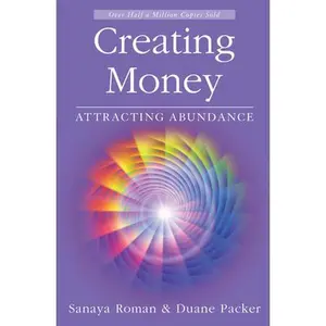 Creating Money: Attracting Abundance -- Sanaya Roman, Paperback