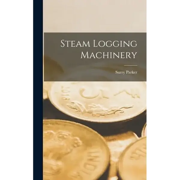 Steam Logging Machinery - Hardcover