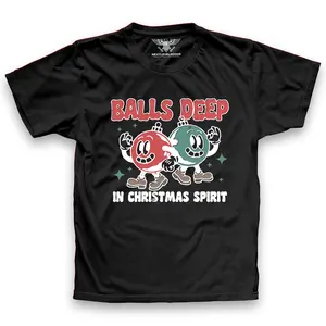 Balls Deep Into Christmas ,Sarcastic Christmas ,Dirty Humor Christmas Shirt,Christmas Humor T-Shirt