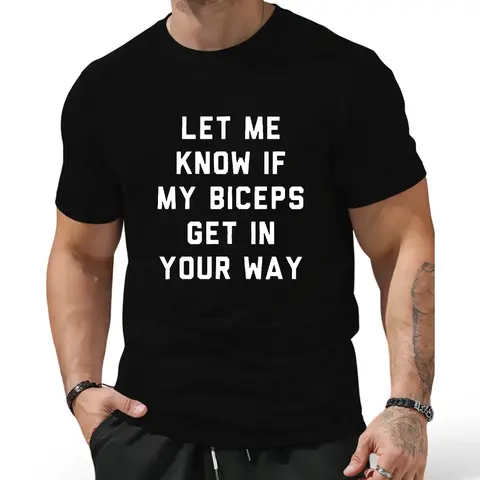 T-Shirts Mens Let Me Know If My Biceps Get In Your Way T Shirt Funny Workout Fitness Gym Graphic Tee