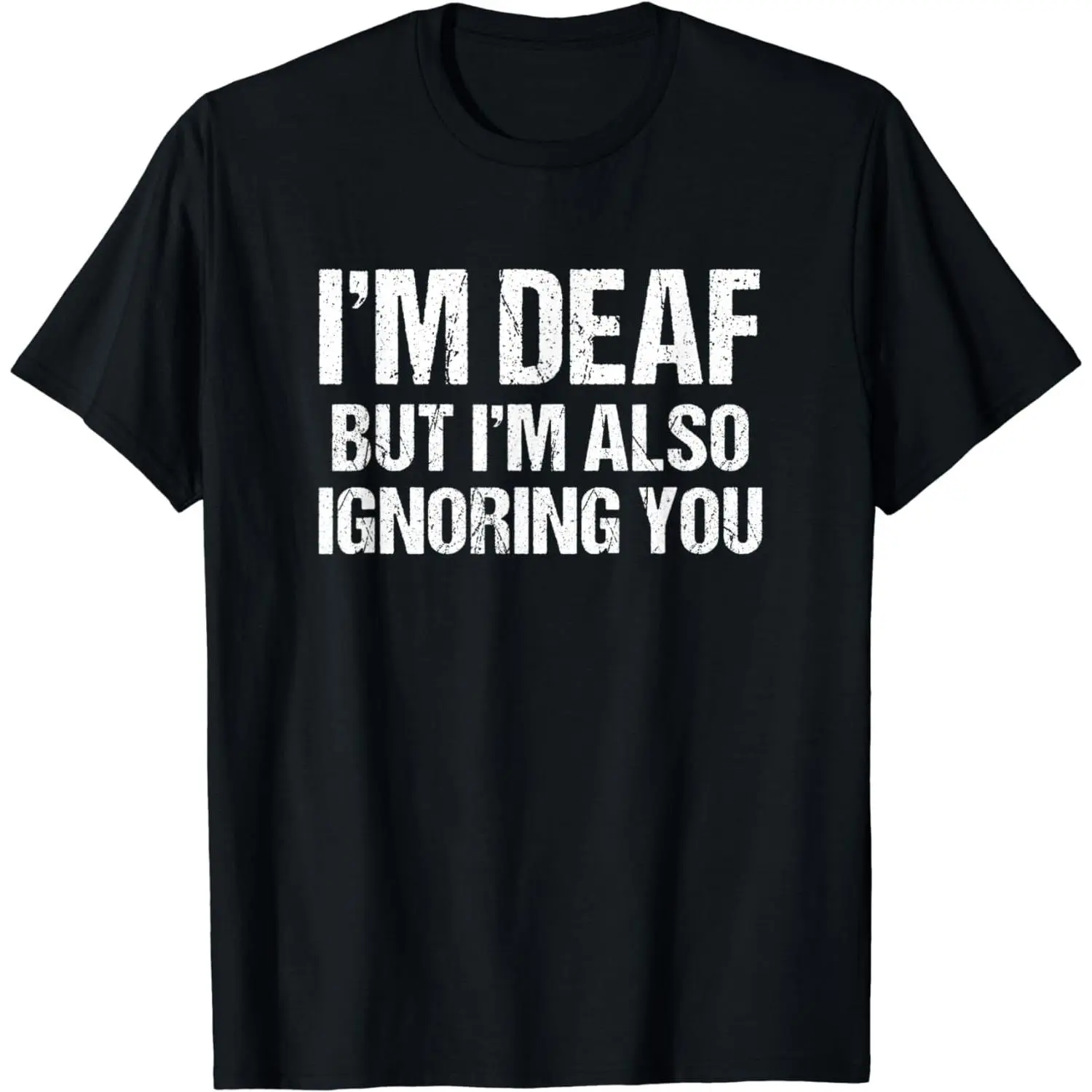 Cotton Short Sleeve I'M Deaf But I'M Also Ignoring You For Men And T-Shirt For Men