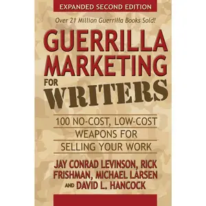 USED-Guerrilla Marketing for Writers: 100 No-Cost, Low-Cost Weapons for Selling Your Work by Levinson, Jay Conrad (Paperback)