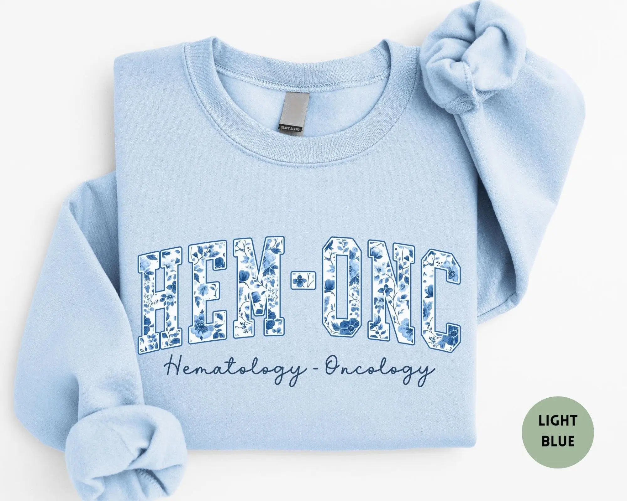 Hematology Oncology Nurse Sweatshirt - Floral HEM-ONC Oncology Gift
